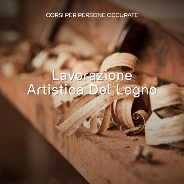 Lavorazione Artistica Del Legno