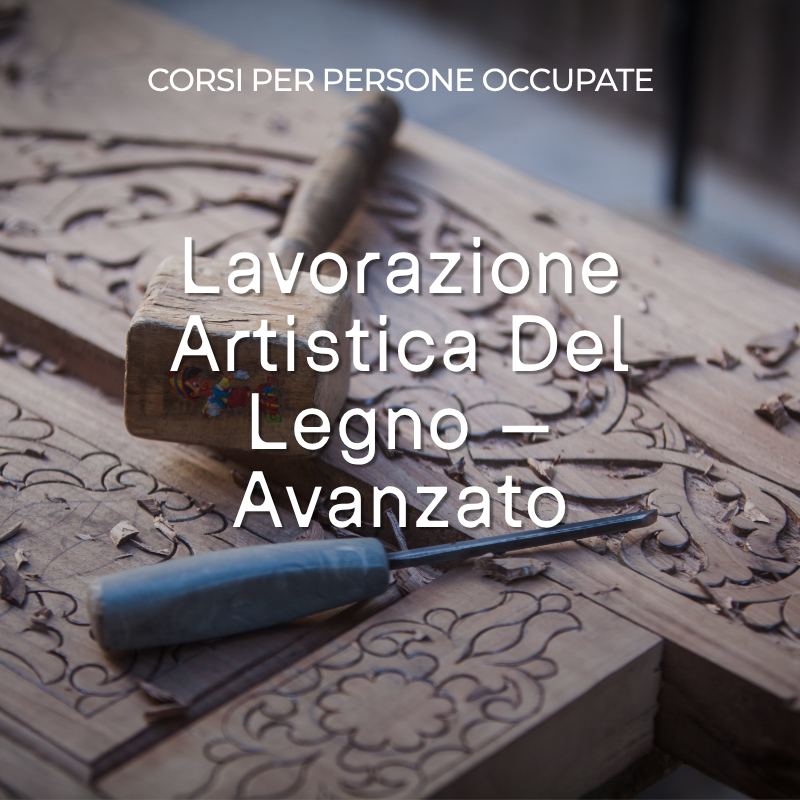 Lavorazione Artistica Del Legno – Avanzato