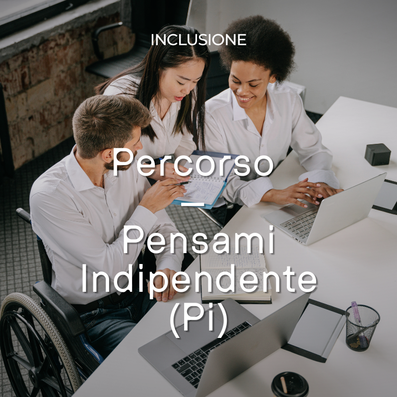 Percorso – Pensami Indipendente (Pi)