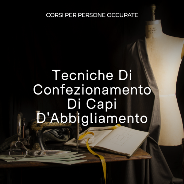 Tecniche Di Confezionamento Di Capi D'Abbigliamento