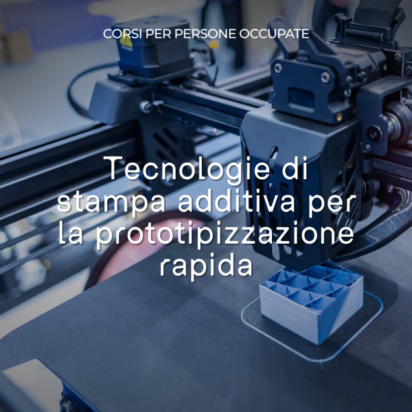 Tecnologie di stampa additiva per la prototipizzazione rapida